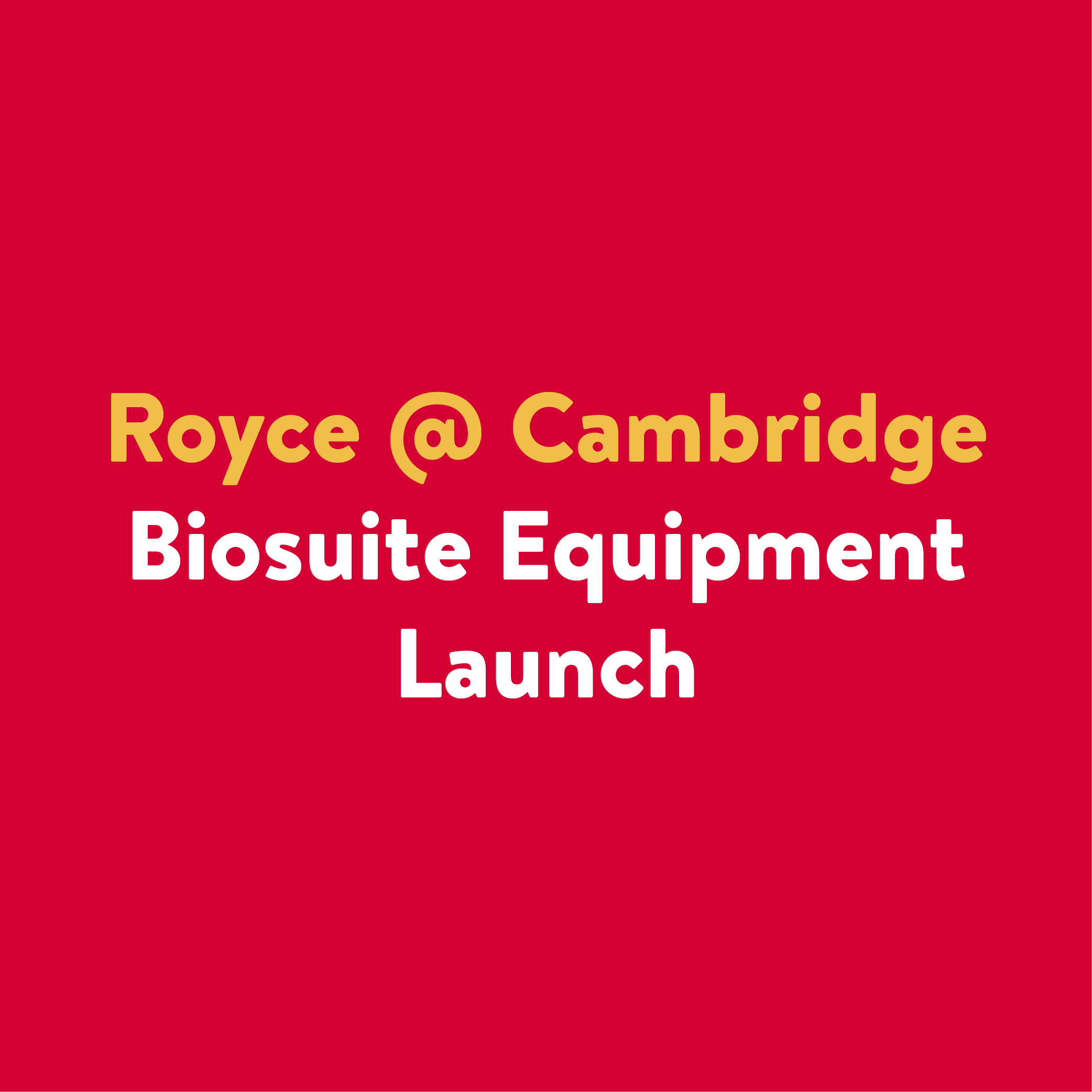 Royce @ Cambridge Biosuite Equipment Launch